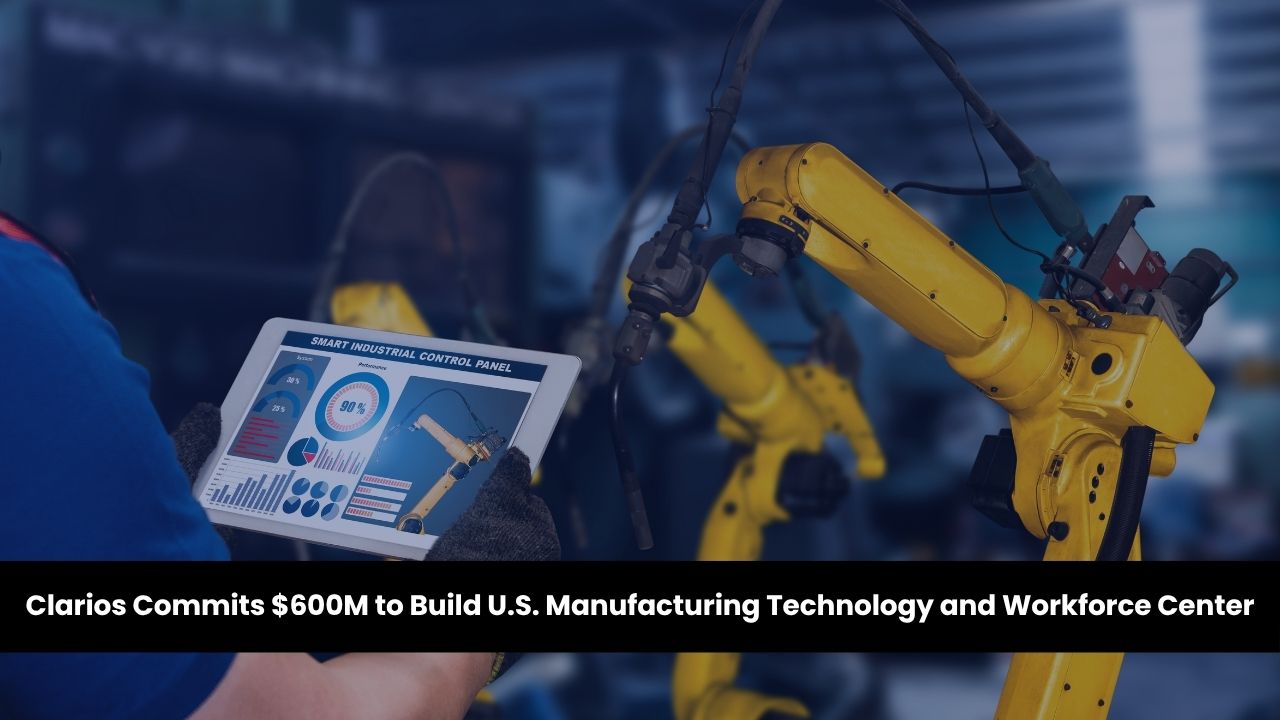 Clarios Commits $600M to Build U.S. Manufacturing Technology and Workforce Center