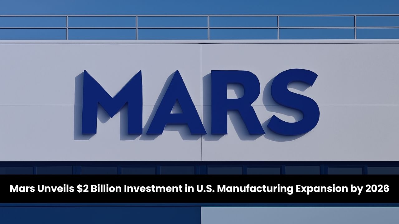 Mars Unveils $2 Billion Investment in U.S. Manufacturing Expansion by 2026