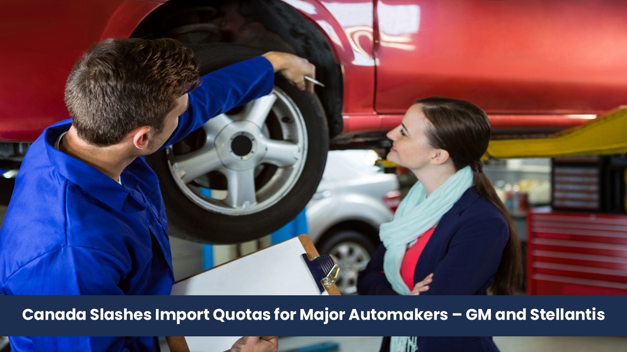 Canada Slashes Import Quotas for Major Automakers – GM and Stellantis