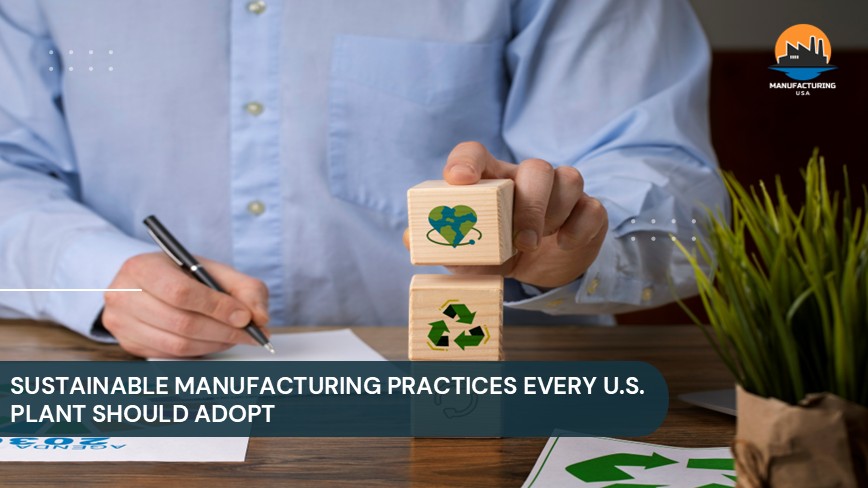 Sustainable Manufacturing Practices for U.S. Plants